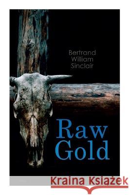 Raw Gold: Western Bertrand William Sinclair 9788027342983