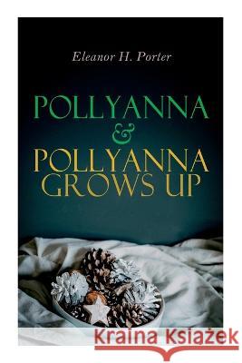 Pollyanna & Pollyanna Grows Up: Christmas Specials Series Eleanor H Porter   9788027343294 E-Artnow