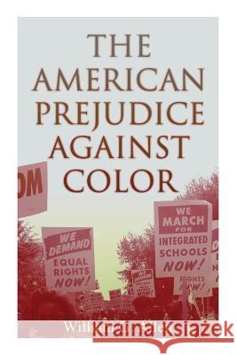 The American Prejudice Against Color William G Allen 9788027343737 E-Artnow