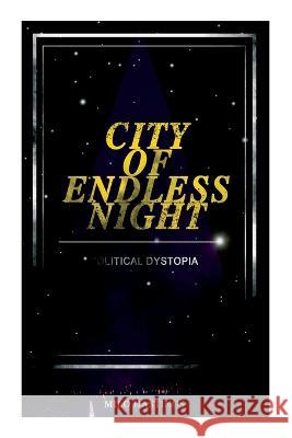 City of Endless Night (Political Dystopia): Foreseeing the Rise of Nazi Fascism Milo Hastings 9788027344598