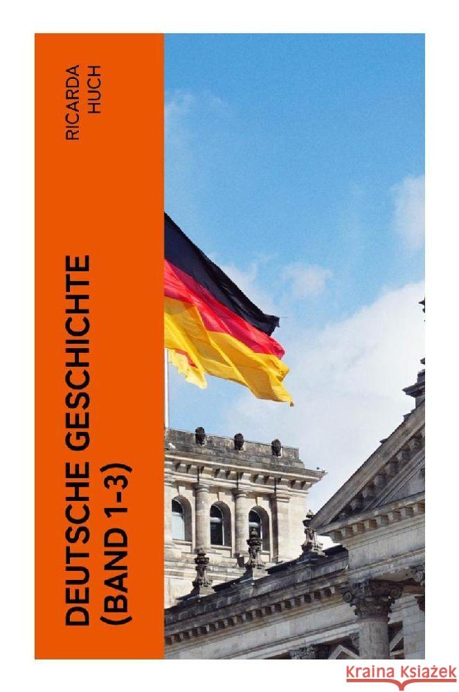 Deutsche Geschichte (Band 1-3) Huch, Ricarda 9788027345472 e-artnow