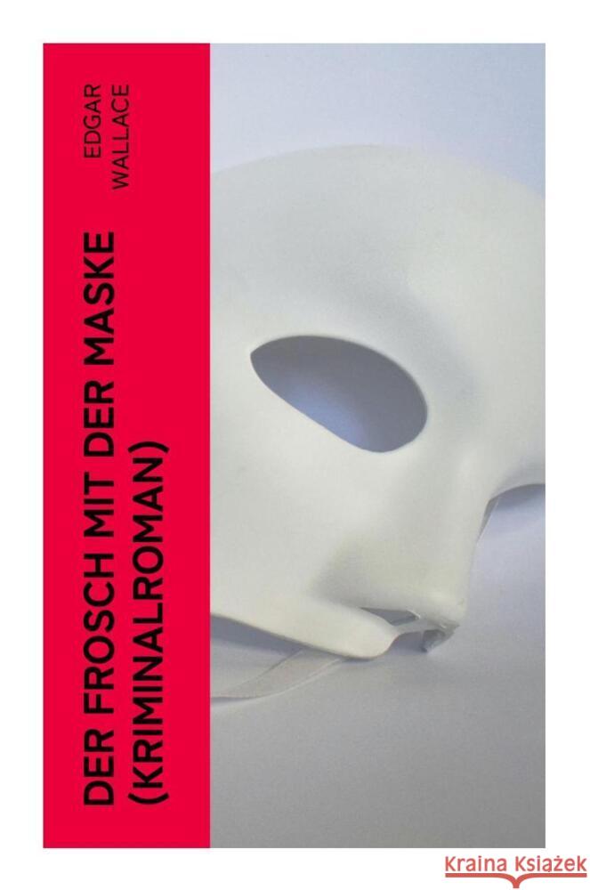 Der Frosch mit der Maske (Kriminalroman) Wallace, Edgar 9788027346394 e-artnow