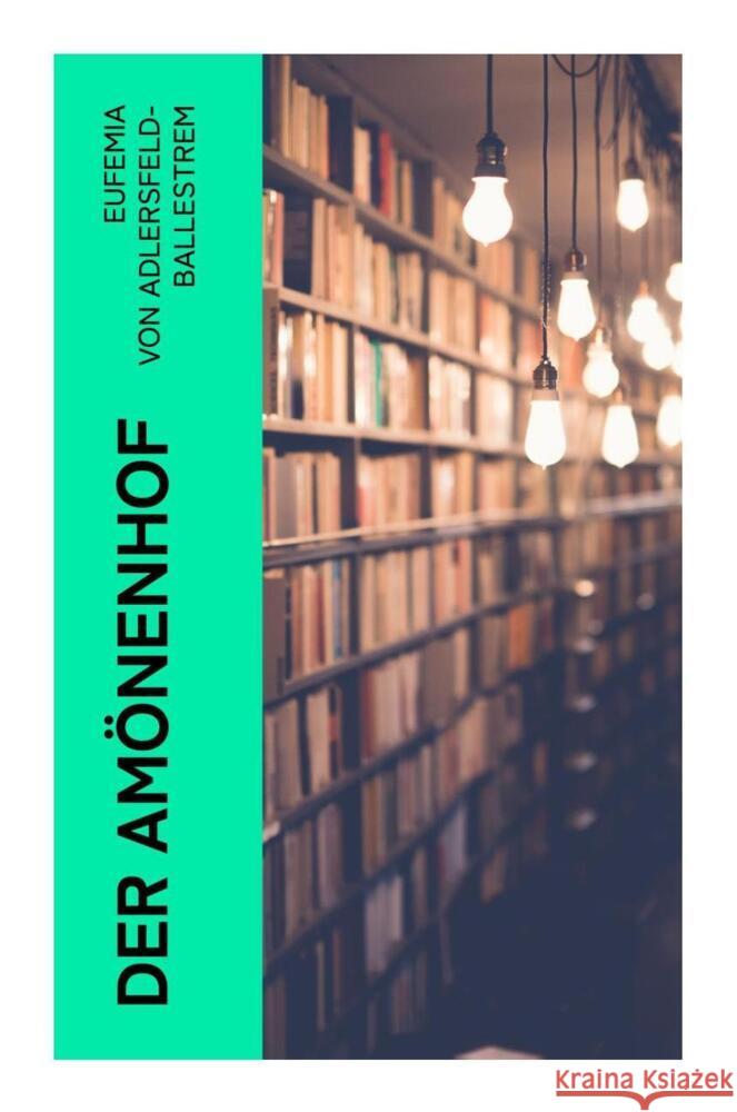 Der Amönenhof Adlersfeld-Ballestrem, Eufemia von 9788027346608 e-artnow
