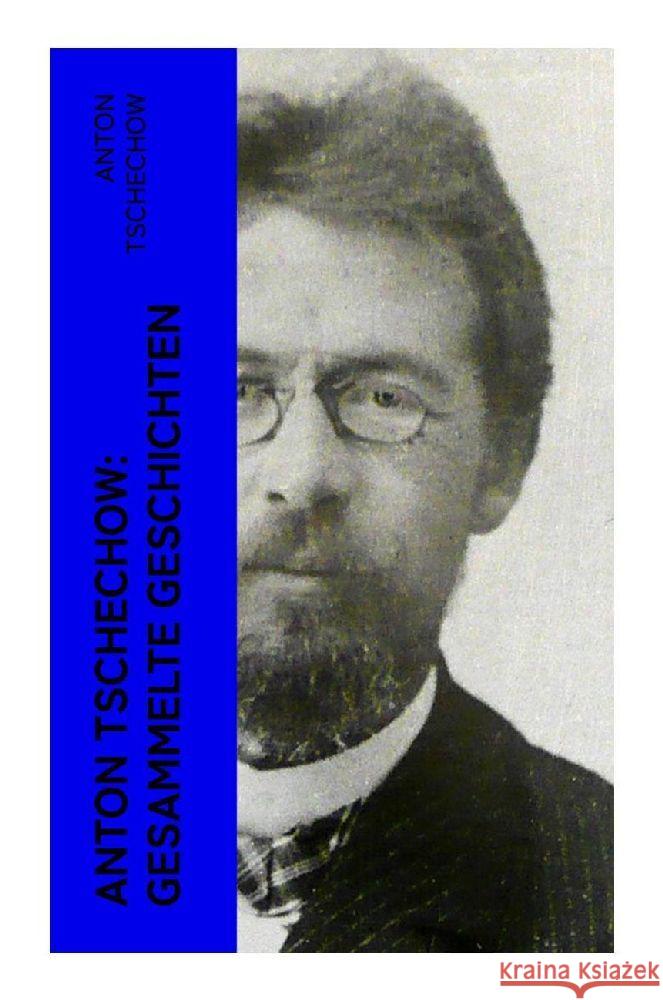 Anton Tschechow: Gesammelte Geschichten Tschechow, Anton Pawlowitsch 9788027346875