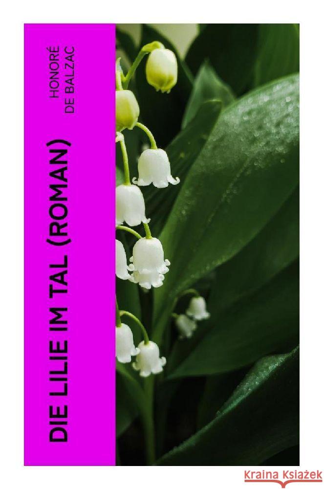 Die Lilie im Tal (Roman) Balzac, Honoré de 9788027347193 e-artnow