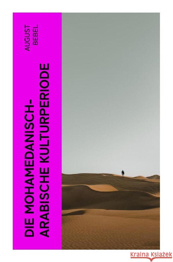 Die mohamedanisch-arabische Kulturperiode Bebel, August 9788027347346