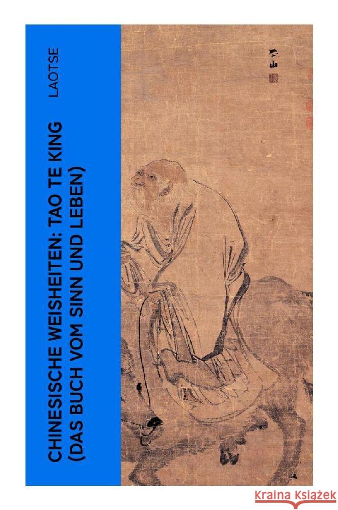 Chinesische Weisheiten: Tao Te King (Das Buch vom Sinn und Leben) Laotse 9788027347582