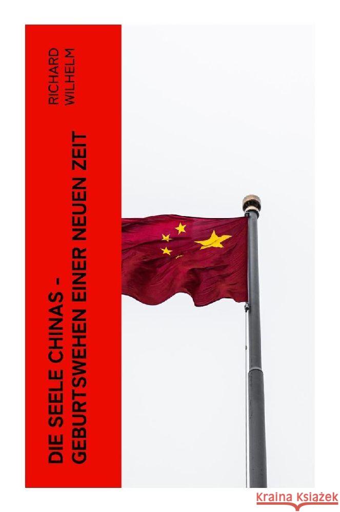 Die Seele Chinas - Geburtswehen einer neuen Zeit Wilhelm, Richard 9788027348091