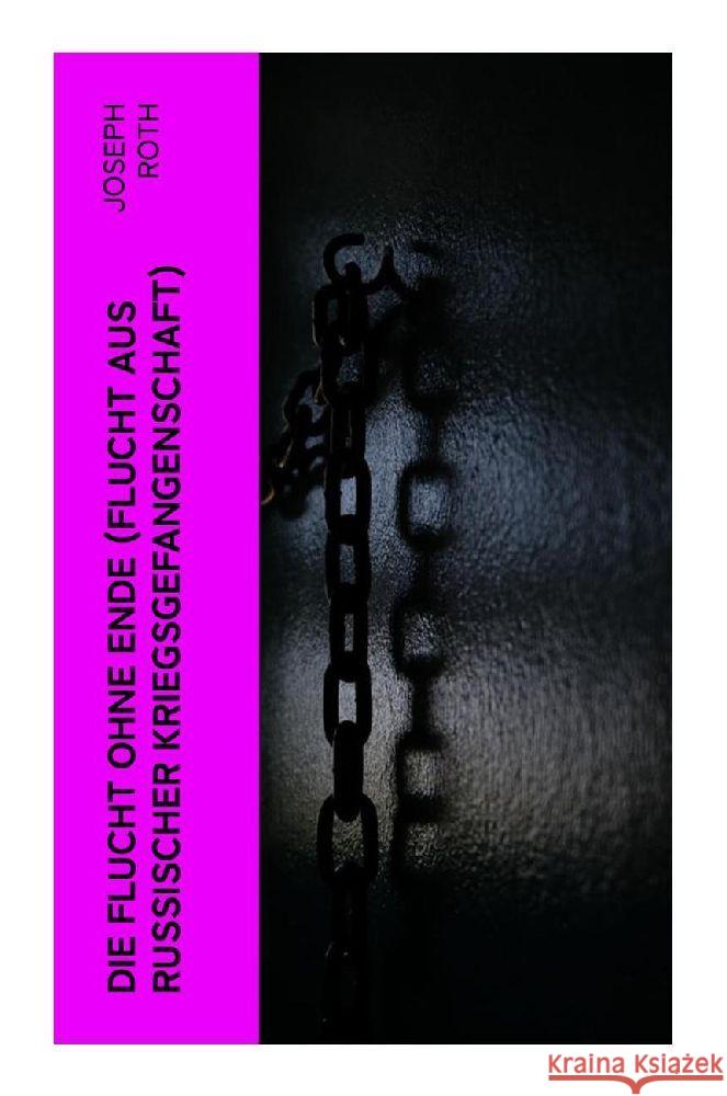 Die Flucht ohne Ende (Flucht aus russischer Kriegsgefangenschaft) Roth, Joseph 9788027348404