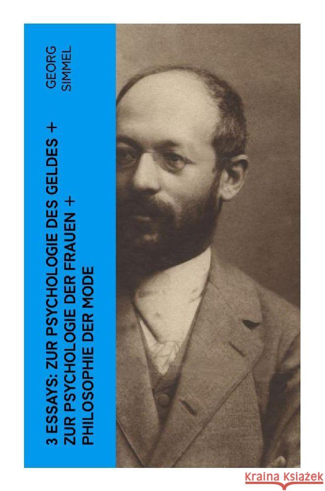 3 Essays: Zur Psychologie des Geldes + Zur Psychologie der Frauen + Philosophie der Mode Simmel, Georg 9788027348800 e-artnow