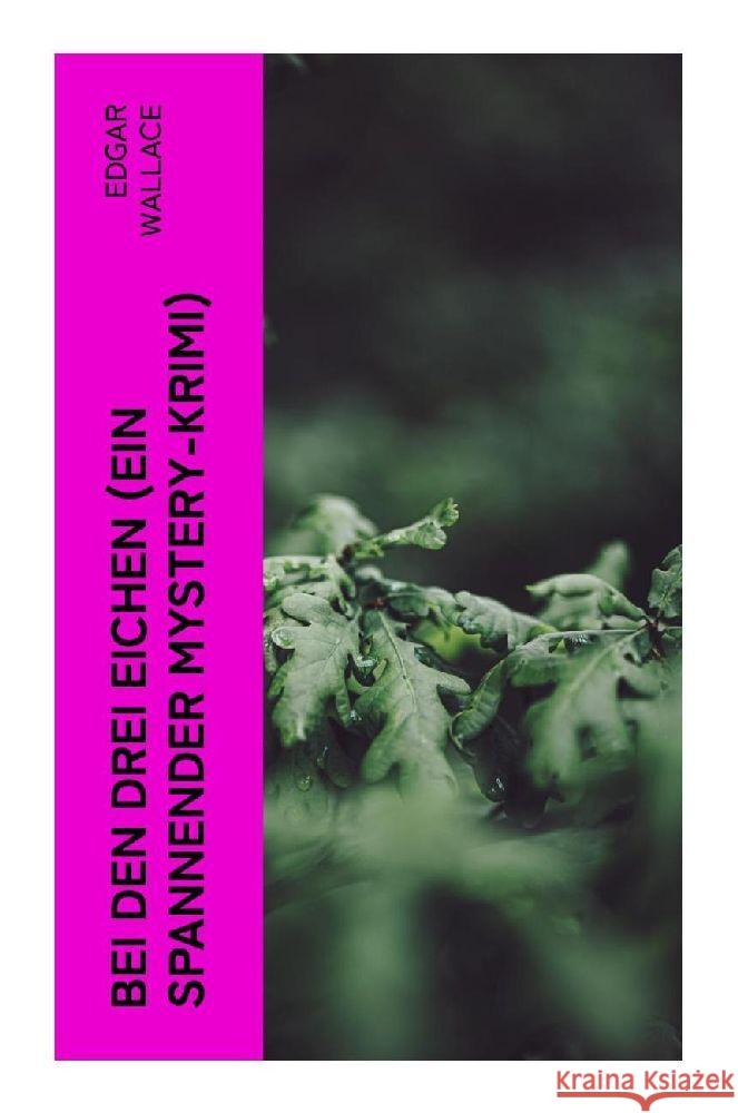 Bei den drei Eichen (Ein spannender Mystery-Krimi) Wallace, Edgar 9788027348947 e-artnow