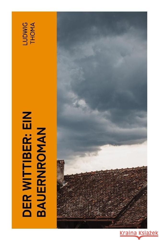 Der Wittiber: Ein Bauernroman Thoma, Ludwig 9788027349029 e-artnow