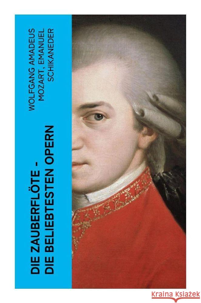 Die Zauberflöte - Die beliebtesten Opern Mozart, Wolfgang Amadeus, Schikaneder, Emanuel 9788027349210 e-artnow