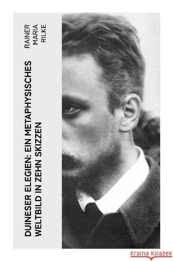 Duineser Elegien: Ein metaphysisches Weltbild in zehn Skizzen Rilke, Rainer Maria 9788027349258