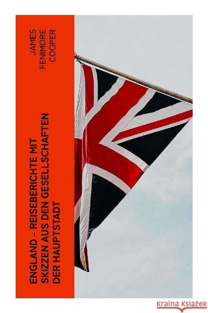 England - Reiseberichte mit Skizzen aus den Gesellschaften der Hauptstadt Cooper, James Fenimore 9788027349777