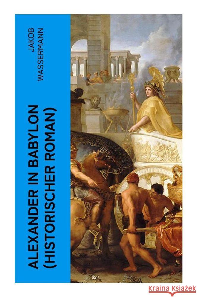 Alexander in Babylon (Historischer Roman) Wassermann, Jakob 9788027349883