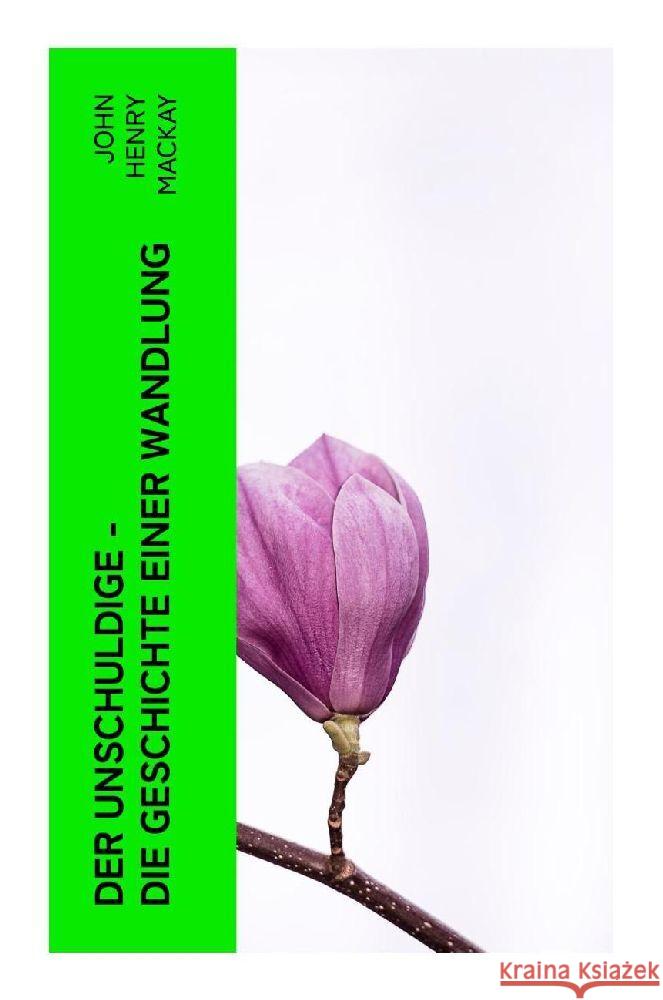 Der Unschuldige - Die Geschichte einer Wandlung Mackay, John Henry 9788027350124 e-artnow