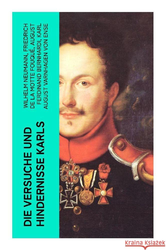 Die Versuche und Hindernisse Karls Neumann, Wilhelm, de la Fouqué, Friedrich Motte, Bernhardi, August Ferdinand 9788027350346 e-artnow