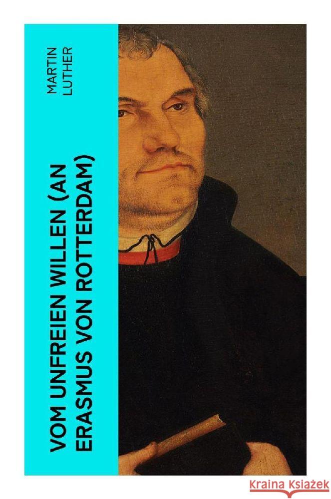 Vom unfreien Willen (An Erasmus von Rotterdam) Luther, Martin 9788027350445