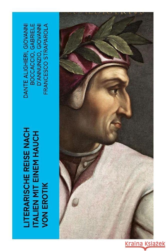 Literarische Reise nach Italien mit einem Hauch von Erotik Dante Alighieri, Boccaccio, Giovanni, D'Annunzio, Gabriele 9788027350681 e-artnow