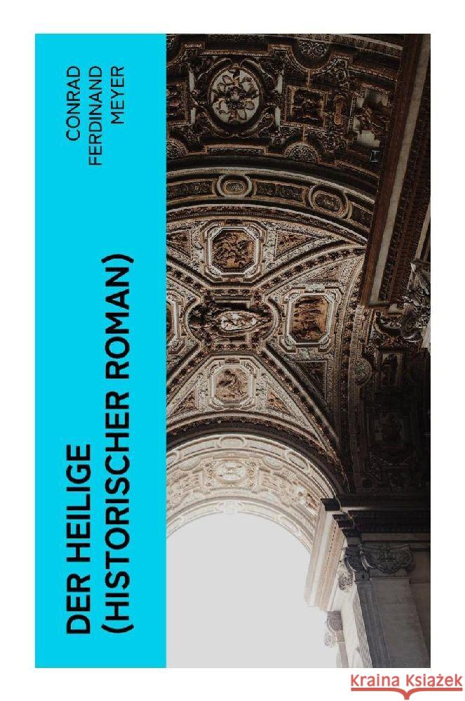 Der Heilige (Historischer Roman) Meyer, Conrad Ferdinand 9788027350797