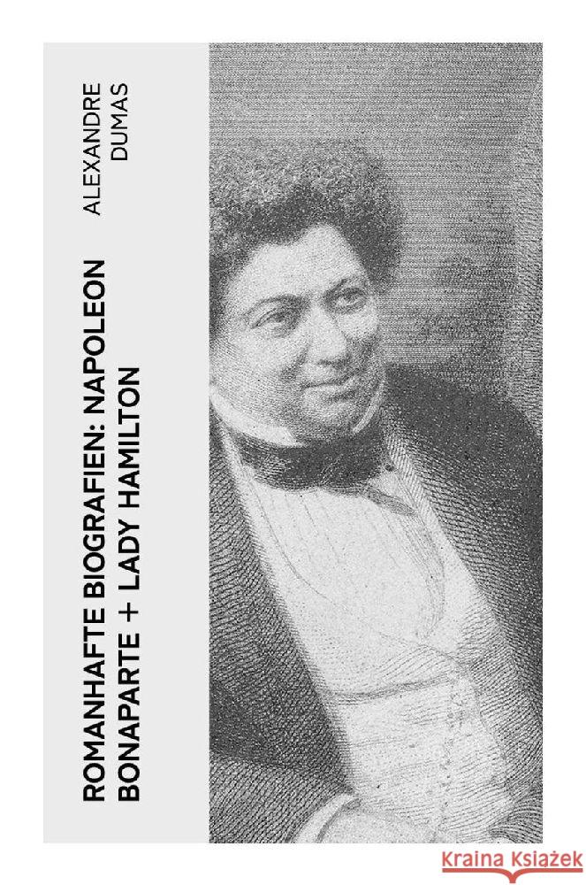 Romanhafte Biografien: Napoleon Bonaparte + Lady Hamilton Dumas, Alexandre 9788027351152 e-artnow