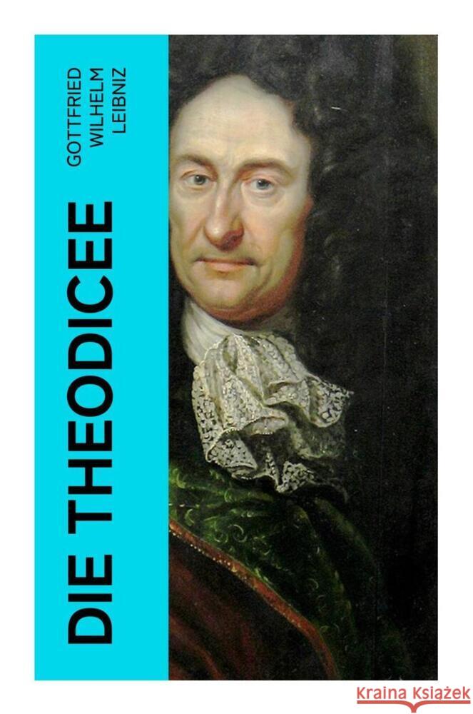 Die Theodicee Leibniz, Gottfried Wilhelm 9788027351527