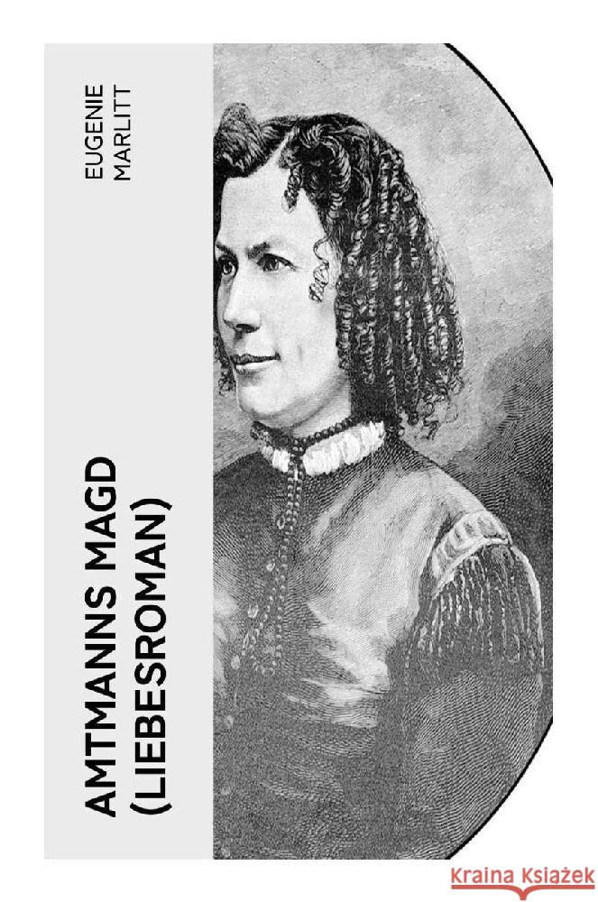 Amtmanns Magd (Liebesroman) Marlitt, Eugenie 9788027351701
