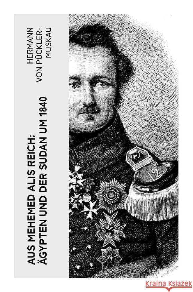 Aus Mehemed Alis Reich: Ägypten und der Sudan um 1840 Pückler-Muskau, Hermann von 9788027351879