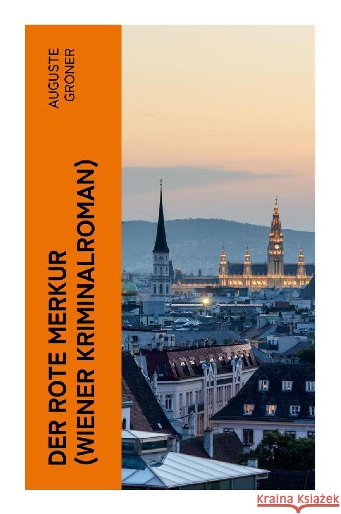 Der rote Merkur (Wiener Kriminalroman) Groner, Auguste 9788027352692 e-artnow