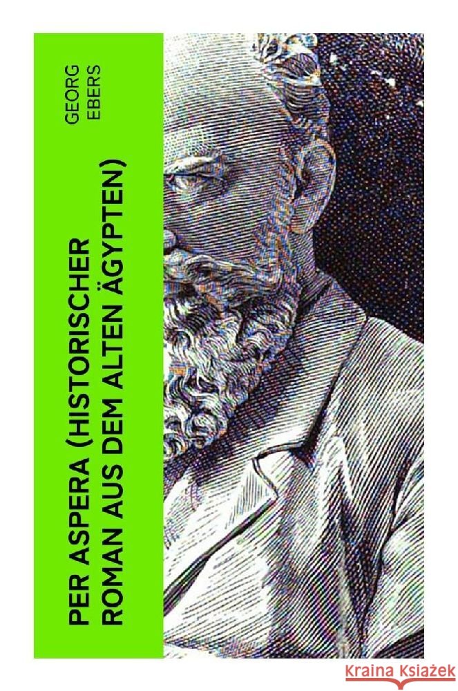 Per aspera (Historischer Roman aus dem alten Ägypten) Ebers, Georg 9788027352906