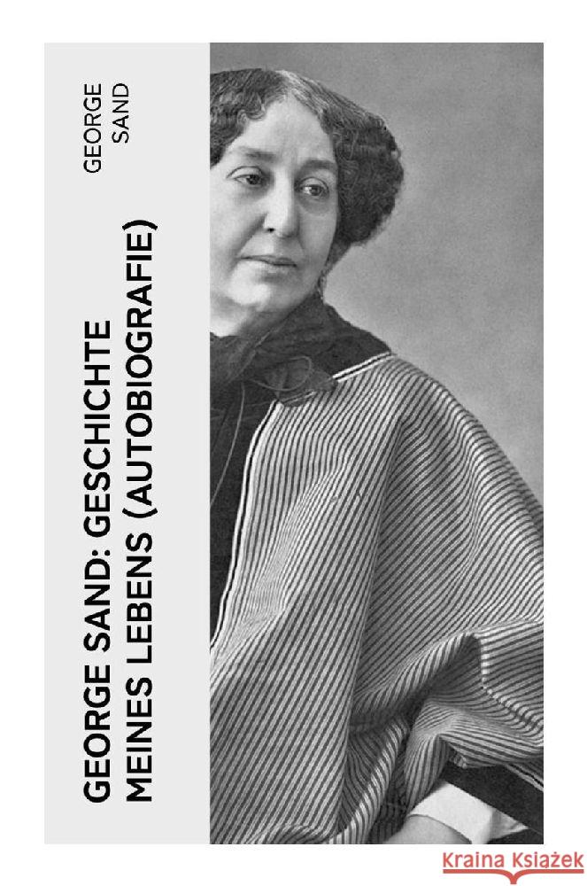 George Sand: Geschichte meines Lebens (Autobiografie) Sand, George 9788027352951