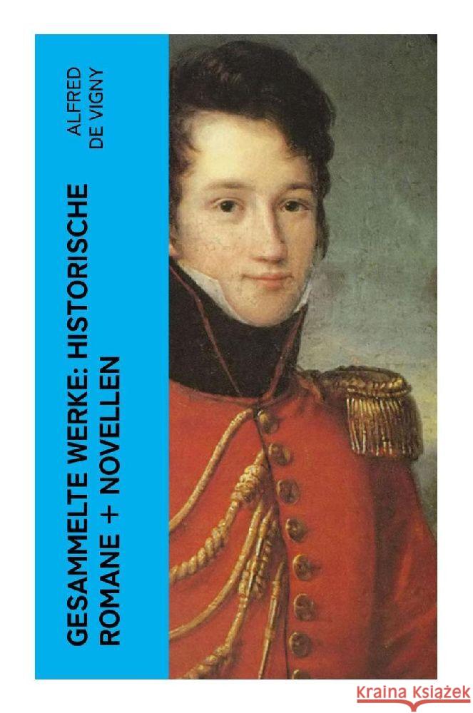 Gesammelte Werke: Historische Romane + Novellen Vigny, Alfred de 9788027353132