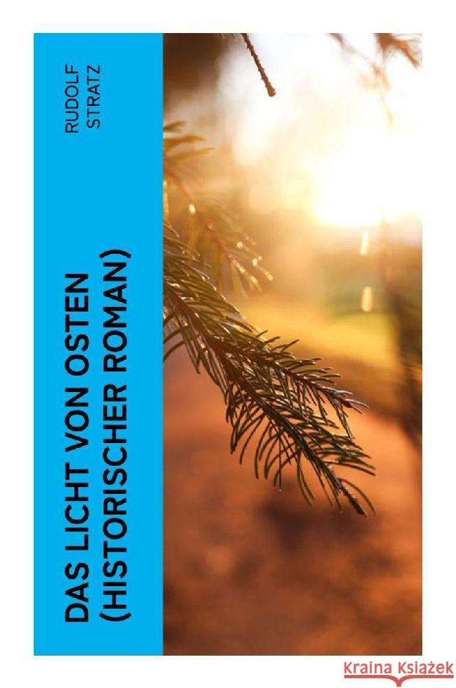 Das Licht von Osten (Historischer Roman) Stratz, Rudolf 9788027353194 e-artnow