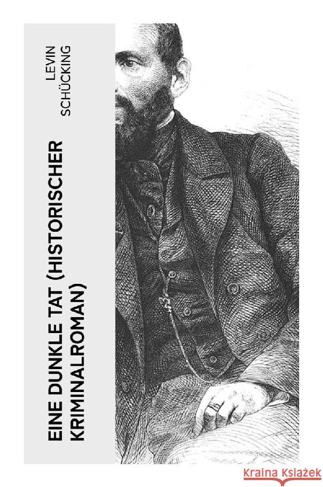 Eine dunkle Tat (Historischer Kriminalroman) Schücking, Levin 9788027353750