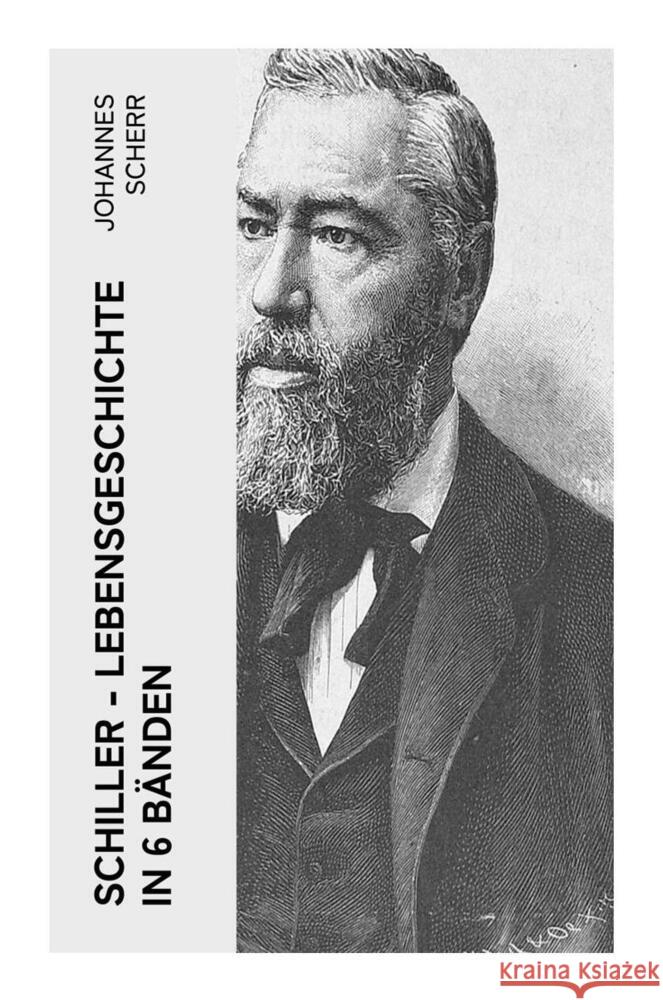 SCHILLER - Lebensgeschichte in 6 Bänden Scherr, Johannes 9788027353989 e-artnow