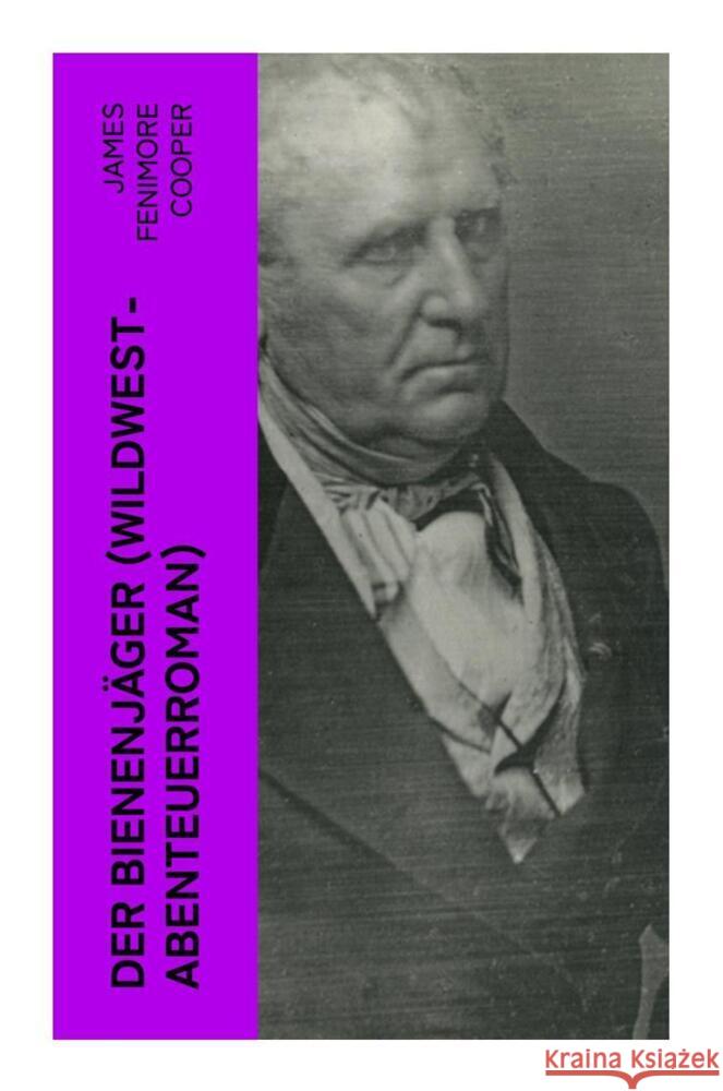 Der Bienenjäger (Wildwest-Abenteuerroman) Cooper, James Fenimore 9788027354085 e-artnow