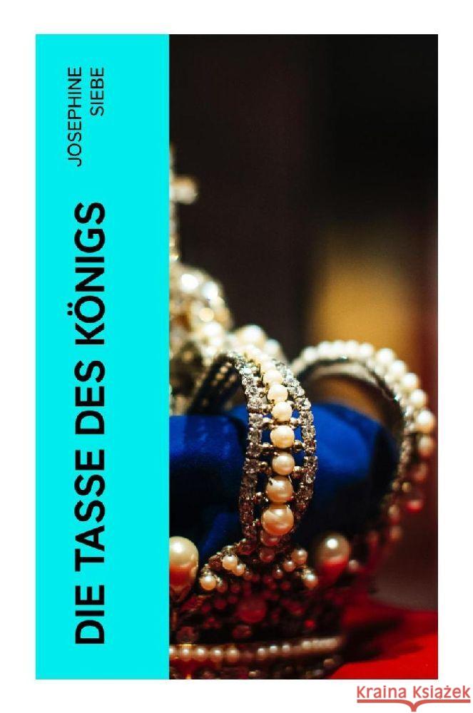 Die Tasse des Königs Siebe, Josephine 9788027354757