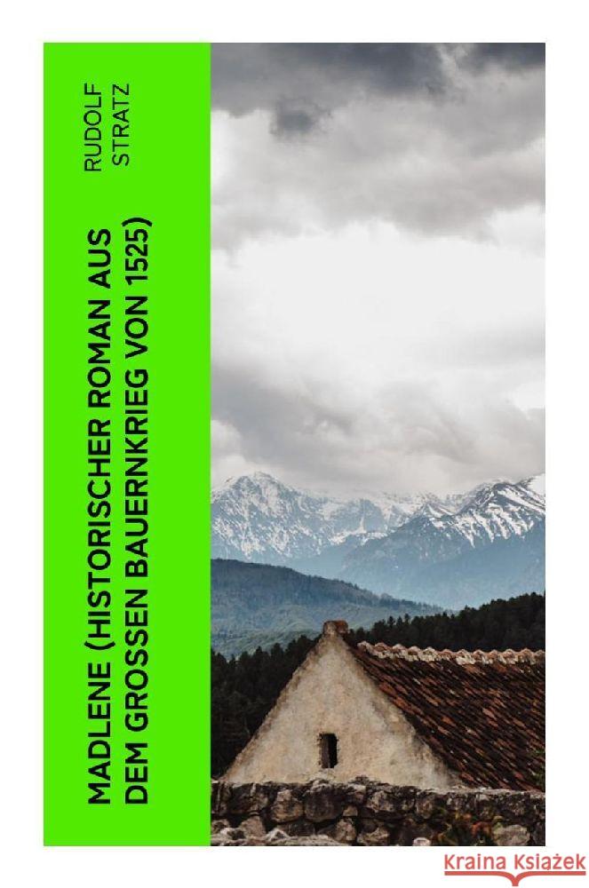 MADLENE (Historischer Roman aus dem großen Bauernkrieg von 1525) Stratz, Rudolf 9788027355785 e-artnow