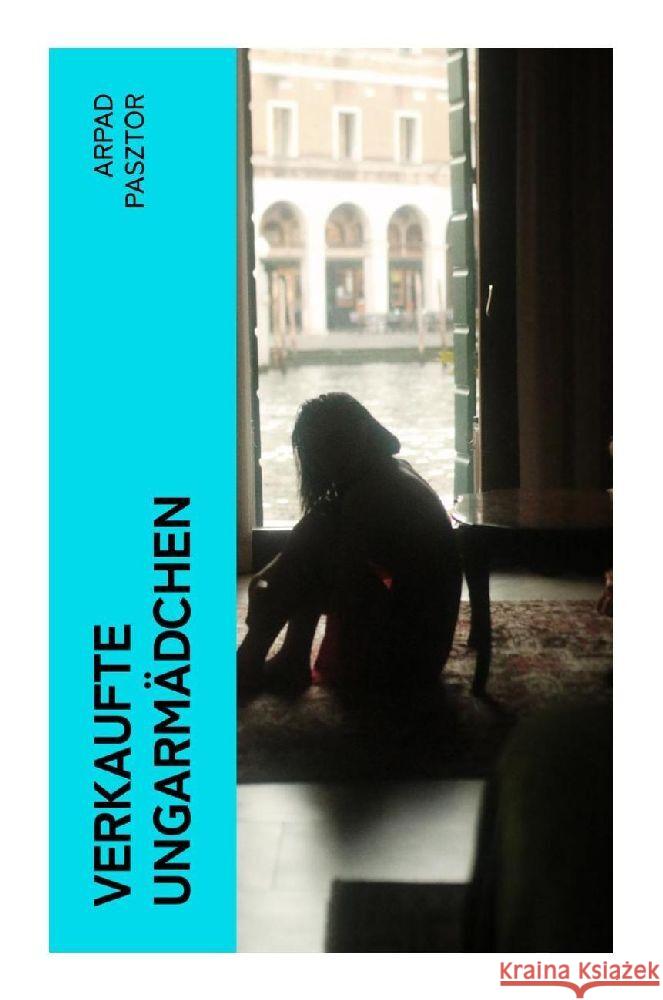Verkaufte Ungarmädchen Pasztor, Arpad 9788027356225