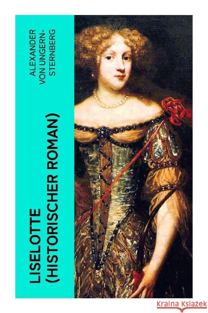 Liselotte (Historischer Roman) Ungern-Sternberg, Alexander von 9788027356294