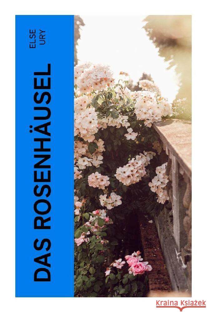 Das Rosenhäusel Ury, Else 9788027356737 e-artnow