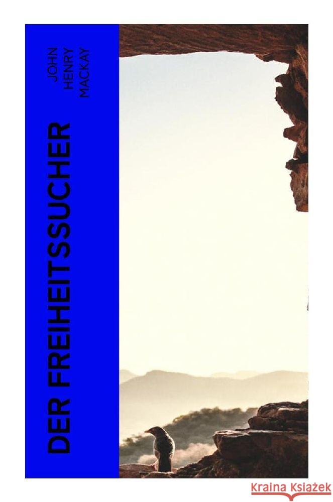 Der Freiheitssucher Mackay, John Henry 9788027357406 e-artnow