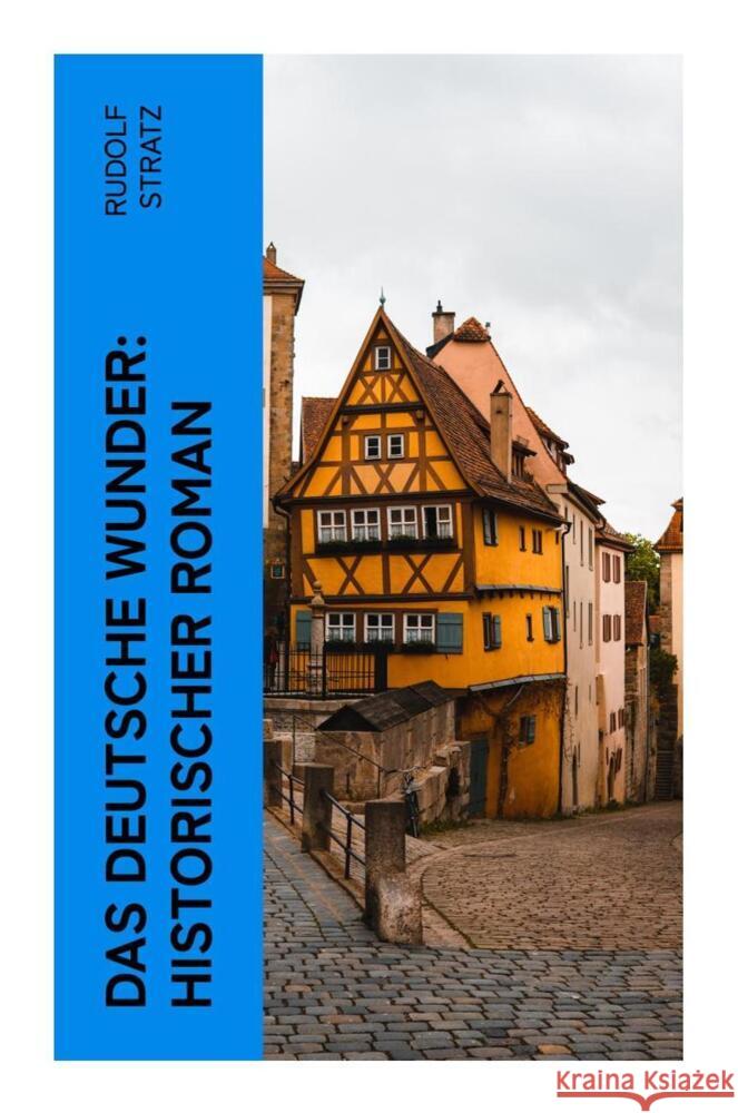 Das deutsche Wunder: Historischer Roman Stratz, Rudolf 9788027357789