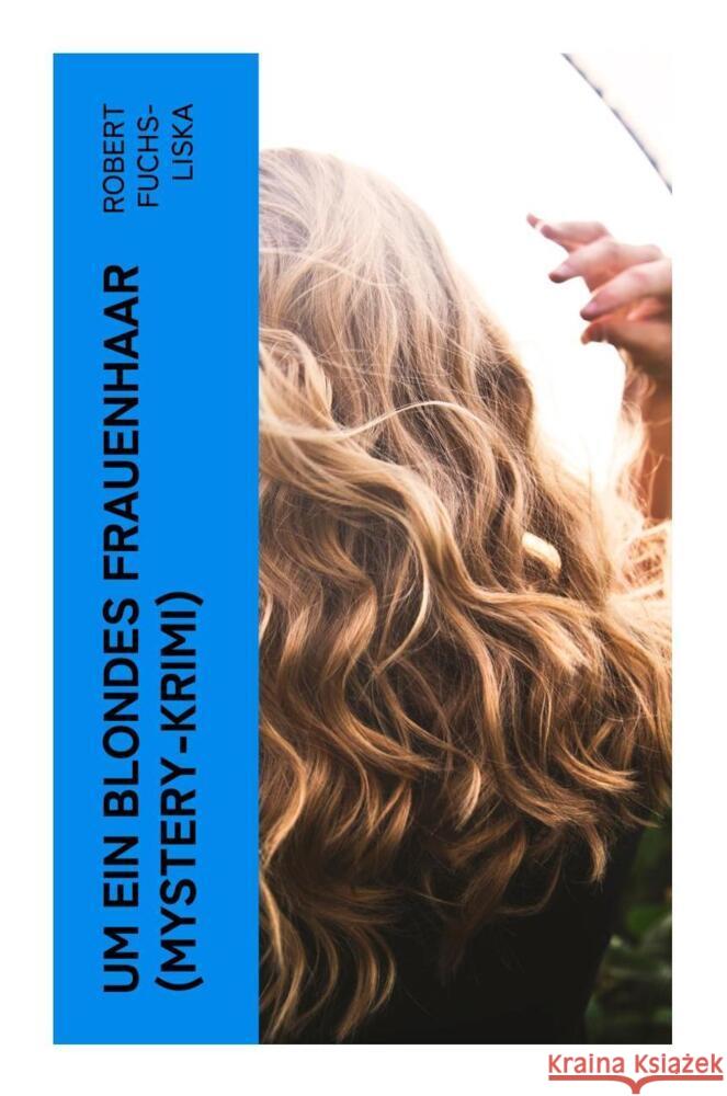Um ein blondes Frauenhaar (Mystery-Krimi) Fuchs-Liska, Robert 9788027358755