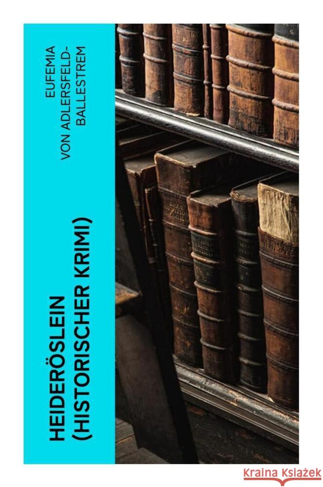 Heideröslein (Historischer Krimi) Adlersfeld-Ballestrem, Eufemia von 9788027359363 e-artnow