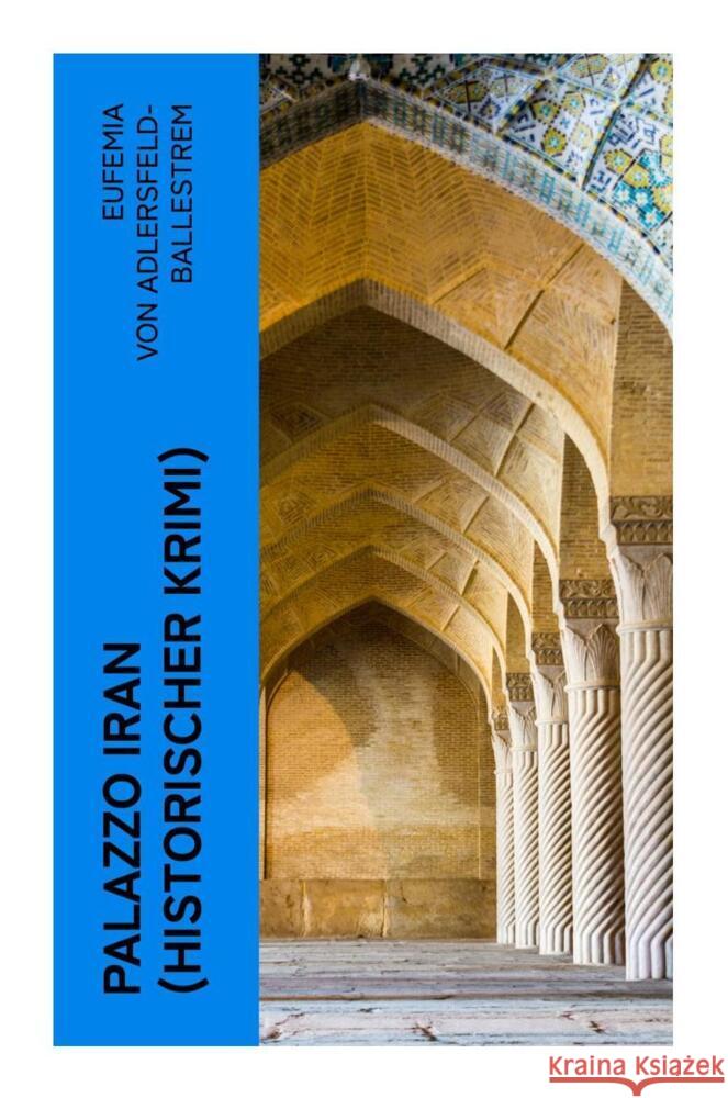 Palazzo Iran (Historischer Krimi) Adlersfeld-Ballestrem, Eufemia von 9788027359394 e-artnow