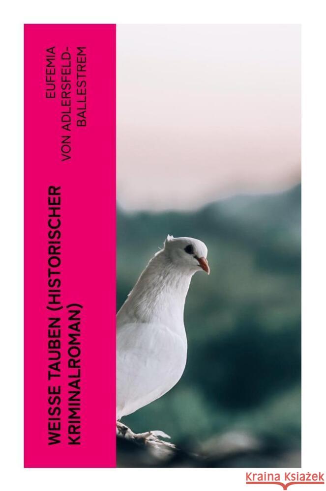 Weiße Tauben (Historischer Kriminalroman) Adlersfeld-Ballestrem, Eufemia von 9788027359400 e-artnow