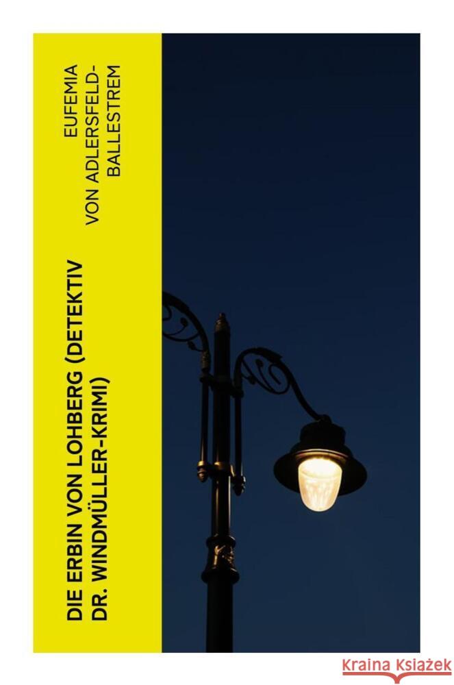 Die Erbin von Lohberg (Detektiv Dr. Windmüller-Krimi) Adlersfeld-Ballestrem, Eufemia von 9788027359431 e-artnow