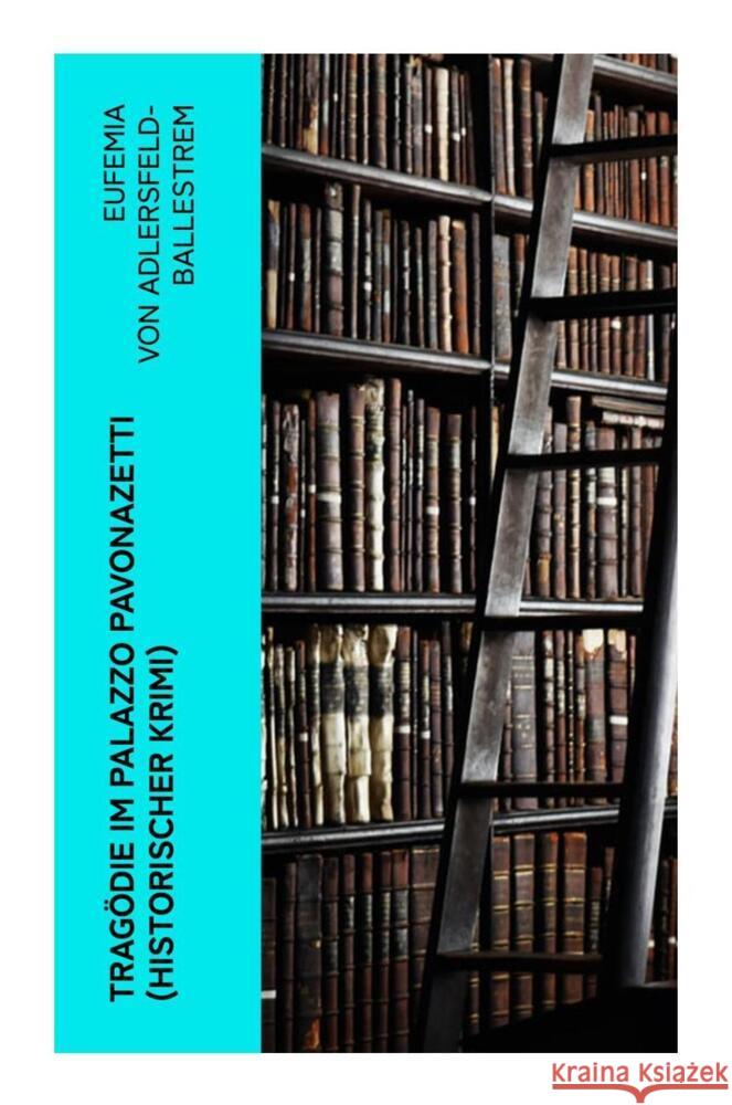 Tragödie im Palazzo Pavonazetti (Historischer Krimi) Adlersfeld-Ballestrem, Eufemia von 9788027359462 e-artnow